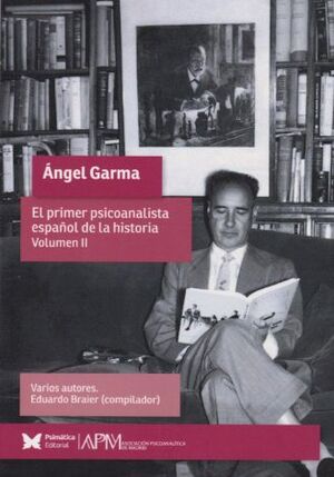 ANGEL GARMA. EL PRIMER PSICOANALISTA ESPAÑOL EN LA HISTORIA