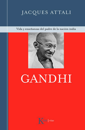 Gandhi. Vida y enseñanzas del padre de la nación india. Attali, Jacques.  9788472456938 Librería de Gestalt